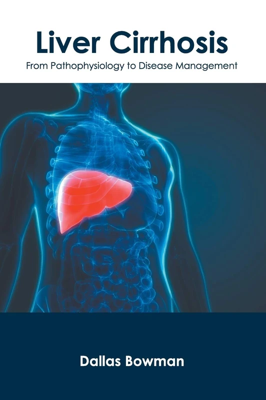 Liver Cirrhosis: From Pathophysiology to Disease Management