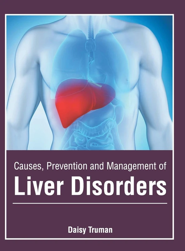 Causes, Prevention and Management of Liver Disorders
