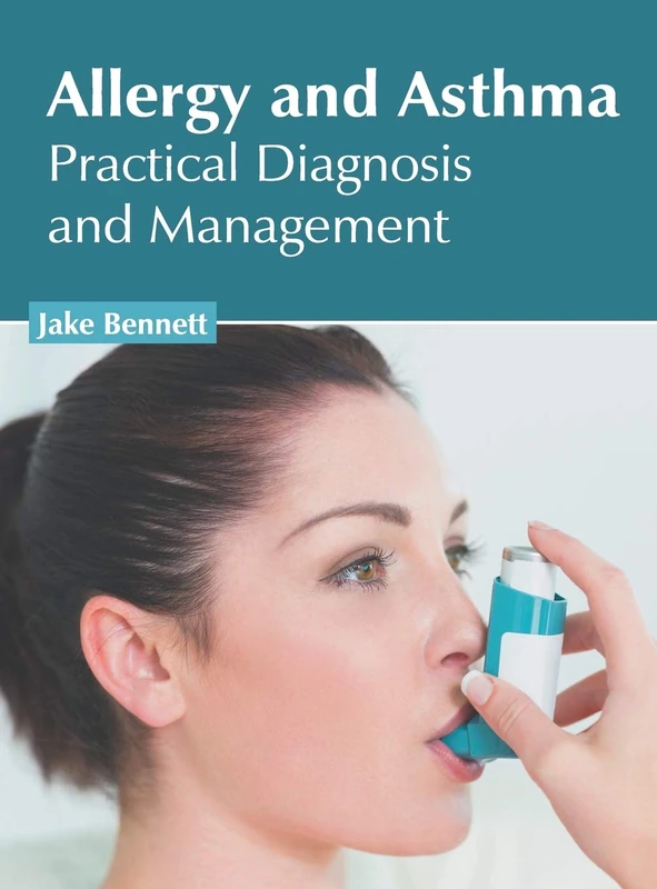 Allergy and Asthma: Practical Diagnosis and Management