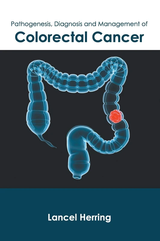 Pathogenesis, Diagnosis and Management of Colorectal Cancer
