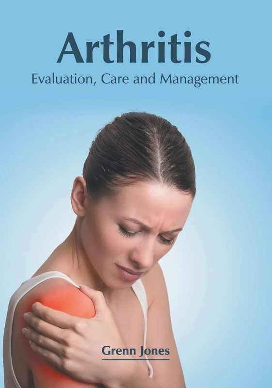 Arthritis: Evaluation, Care and Management