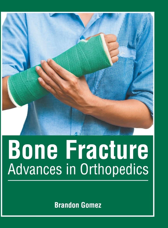 Bone Fracture: Advances in Orthopedics