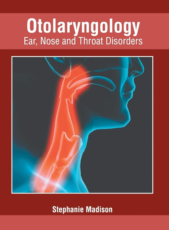 Otolaryngology: Ear, Nose and Throat Disorders
