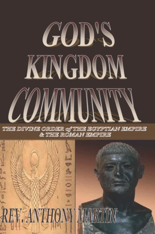 GODS Kingdom Community: The Divine Order of The Egyptian Empire & The Roman Empire