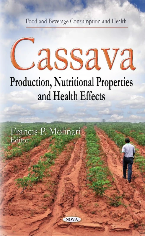 CASSAVA PRODUCTION NUTRITIONAL PROPE: Production, Nutritional Properties and Health Effects (Food and Beverage Consumption and Health)