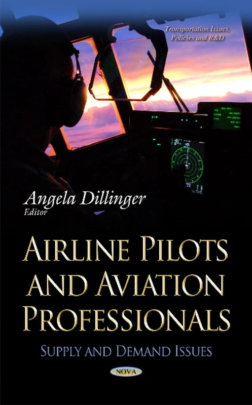 AIRLINE PILOTS AND AVIATION PROFESSIONA: Supply & Demand Issues (Transportation Issues, Policies and R&d)