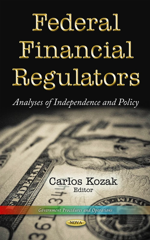 FEDERAL FINANCIAL REGULATORS ANALYSES: Analyses of Independence & Policy (Government Procedures and Operations)