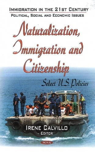 Naturalization Immigration and Citizen: Select U.S. Policies