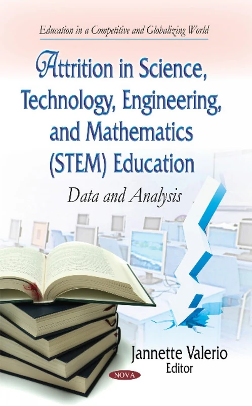 ATTRITION IN SCIENCE TECHNOLOGY ENGI: Data & Analysis (Education in a Competitive and Globalizing World)