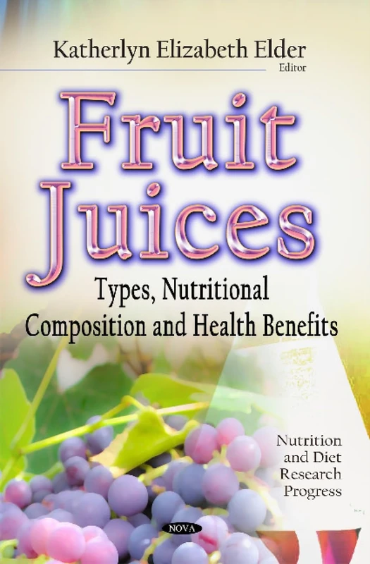 Fruit Juices Types Nutritional Composition and Health Benefits