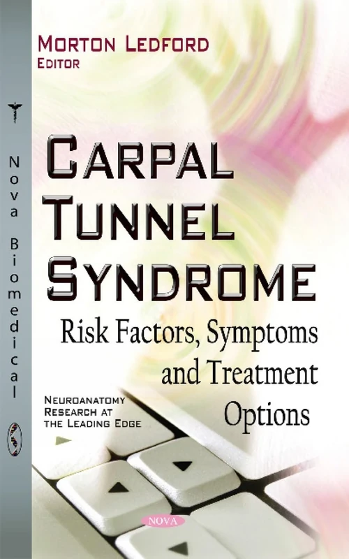 CARPAL TUNNEL SYNDROME RISK FACTORS: Risk Factors, Symptoms and Treatment (Neuroanatomy Research at the Leading Edge) - Image 1