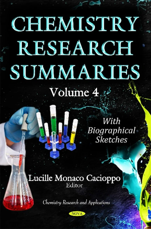 CHEMISTRY RESEARCH SUMMARIES VOLUME 4: Volume 4 with Biographical Sketches (Chemistry Research and Applications)