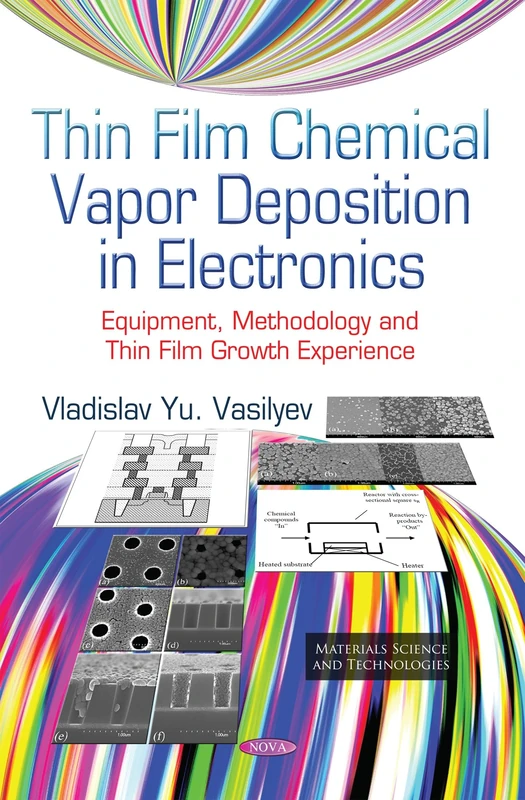 THIN FILM CHEMICAL VAPOR DEPOSITION IN: Equipment, Methodology and Thin Film Growth Experience (Materials Science and Technologies)