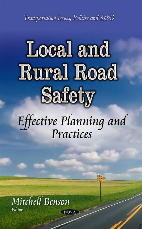 LOCAL AND RURAL ROAD SAFETY EFFECTIVE: Effective Planning & Practices (Transportation Issues, Policies and R&d)