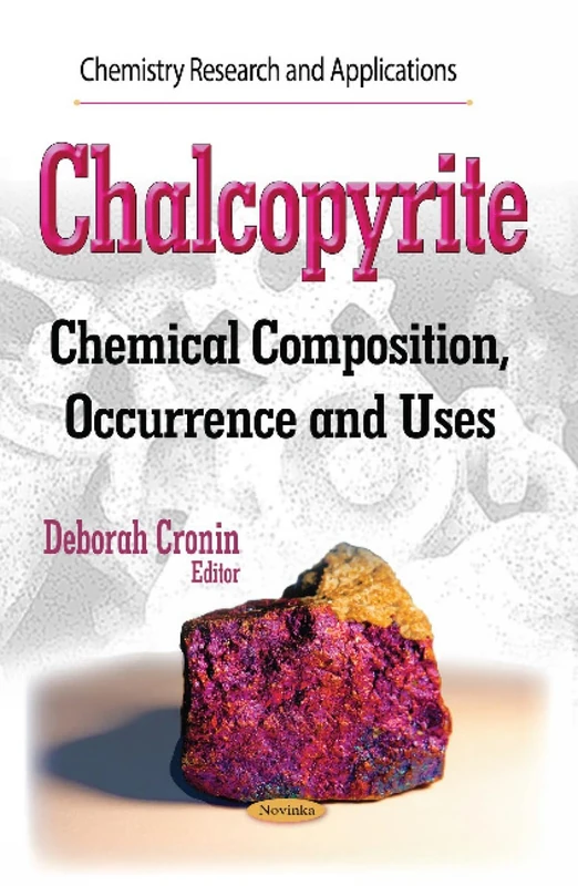 CHALCOPYRITE CHEMICAL COMPOSITION OC: Chemical Composition, Occurrence and Uses (Chemistry Research and Applications) - Image 1