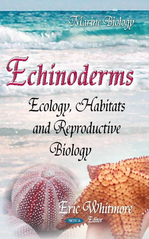 ECHINODERMS ECOLOGY HABITATS AND REP: Ecology, Habitats & Reproductive Biology (Marine Biology)