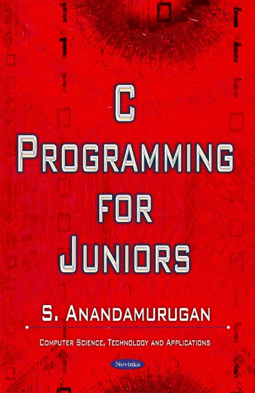 C Programming for Juniors (Computer Science, Technology and Applications)