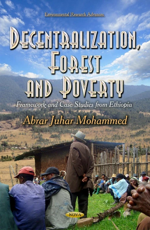 DECENTRALIZATION, FOREST AND: Framework and Case Studies from Ethiopia (Environmental Research Advances) - Image 1