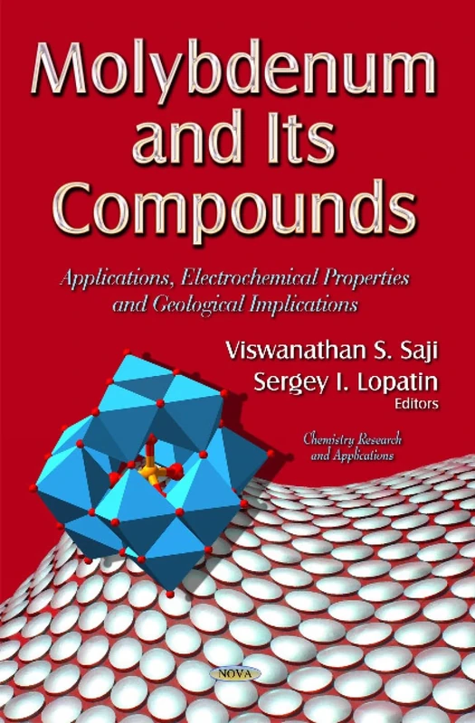 Molybdenum and its Compounds: Applications, Electrochemical Properties and Geological Implications (Chemistry Research and Applications)