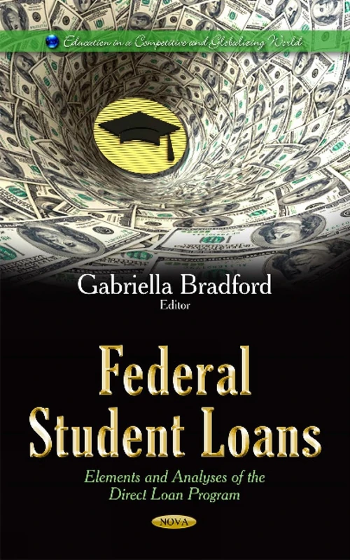 Federal Student Loans: Elements & Analyses of the Direct Loan Program (Education in a Competitive and Globalizing World)