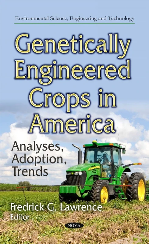 Genetically Engineered Crops in America: Analyses, Adoption, Trends (Environmental Science, Engineering and Technology)