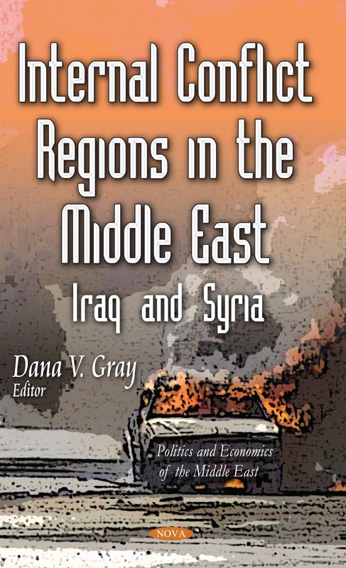 INTERNAL CONFLICT REGIONS IN THE MIDDLE: Iraq & Syria (Politics and Economics of the Middle East)