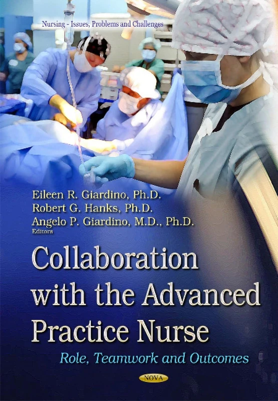 Collaboration with the Advanced Practice Nurse: Role, Teamwork and Outcomes (Nursing-issues, Problems and Challenges) - Image 1