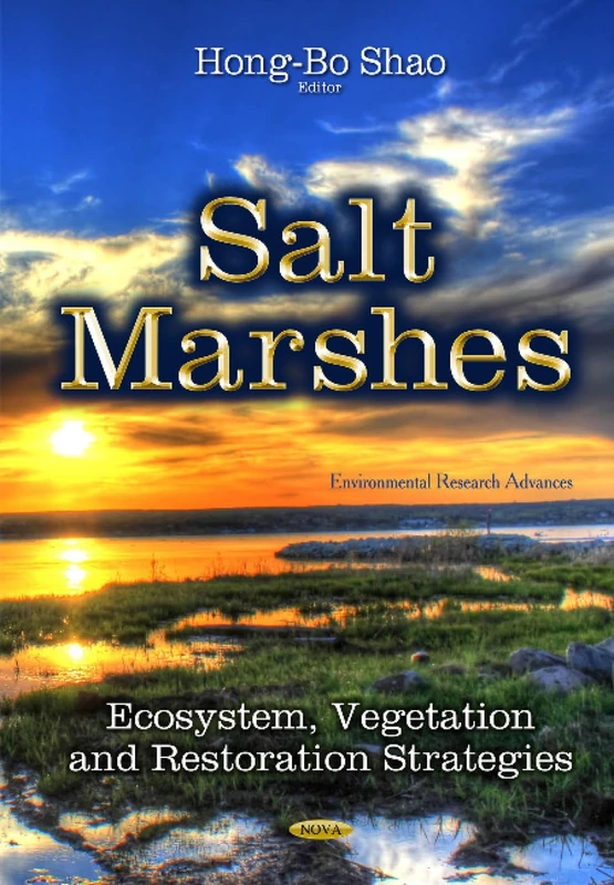 Salt Marshes: Ecosystem, Vegetation and Restoration Strategies (Environmental Research Advances)