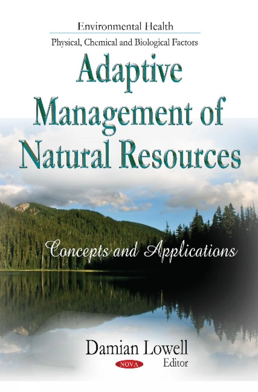 Adaptive Management of Natural Resources: Concepts and Applications (Environmental Health-physical, Chemical and Biological Factors)