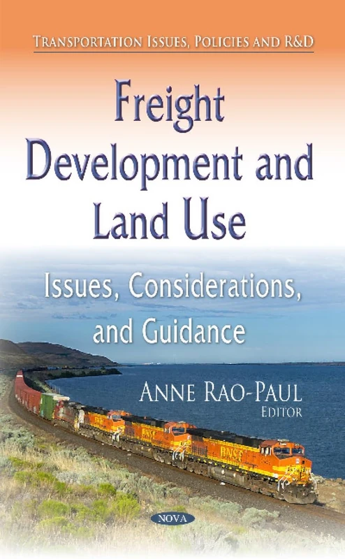 Freight Development and Land Use: Issues, Considerations, and Guidance (Transportation Issues, Policies and R&d)