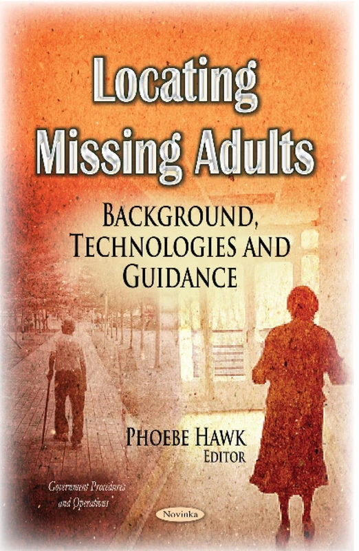 Locating Missing Adults: Background, Technologies & Guidance (Government Procedures and Operations)