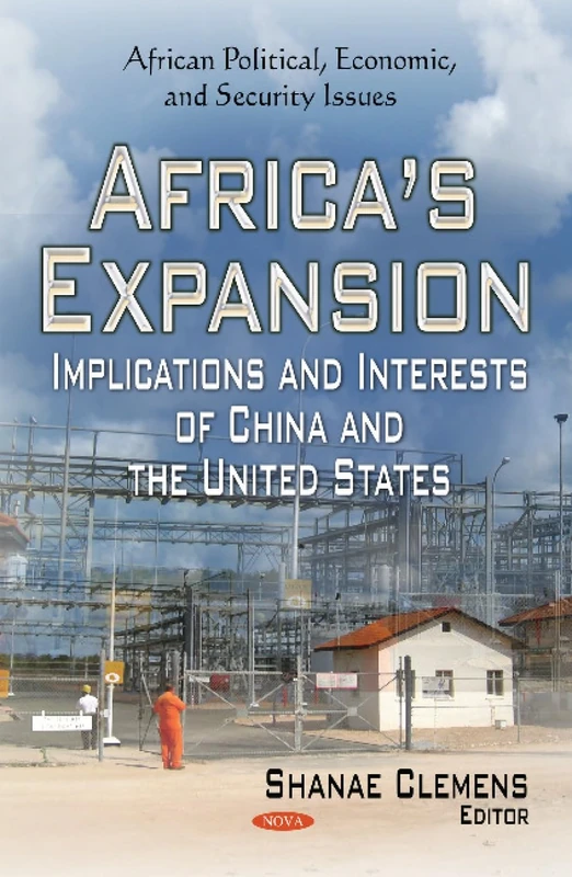 Africa's Expansion: Implications and Interests of China and the United States (African Political, Economic, and Security Issues)
