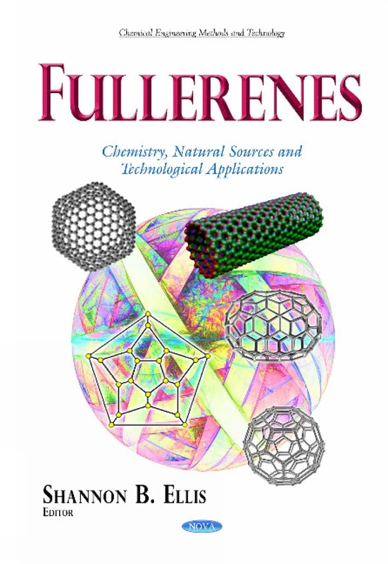 Fullerenes: Chemistry, Natural Sources and Technological Applications (Chemical Engineering Methods and Technology)