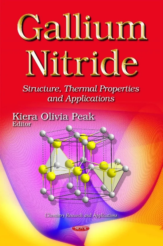 Gallium Nitride: Structure, Thermal Properties and Applications (Chemistry Research and Applications)
