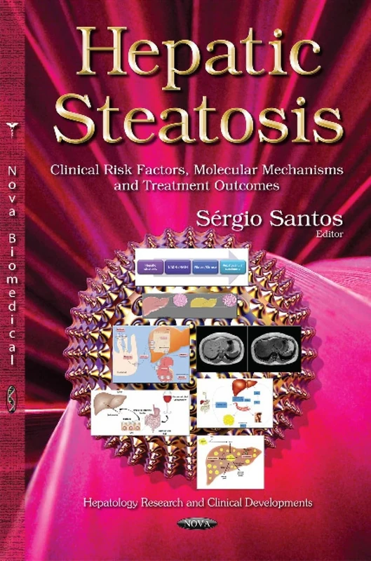 Hepatic Steatosis: Clinical Risk Factors, Molecular Mechanisms and Treatment Outcomes (Hepatology Research and Clinical Developments)