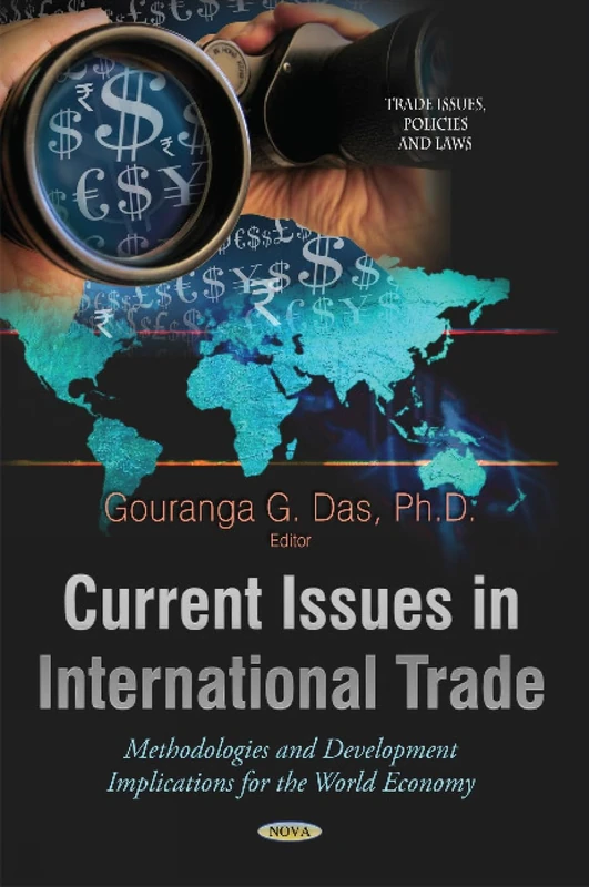 Current Issues in International Trade: Methodologies & Development Implications for the World Economy (Trade Issues, Policies and Laws)