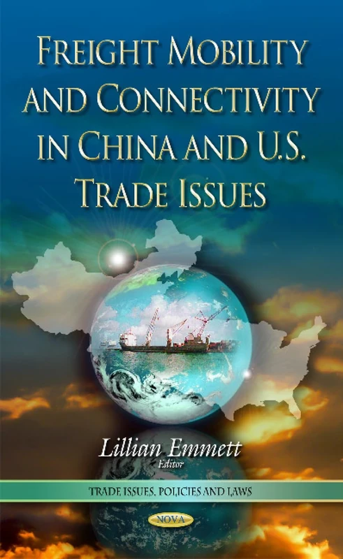 Freight Mobility and Connectivity in China and U.S. Trade Issues (Trade Issues, Policies and Laws)