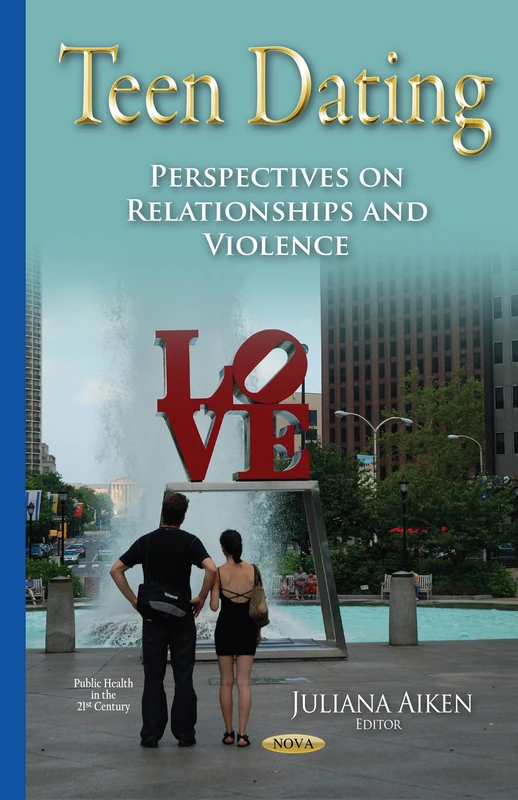 Teen Dating: Perspectives on Relationships & Violence (Public Health in the 21st Century)