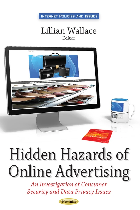 Hidden Hazards of Online Advertising: An Investigation of Consumer Security and Data Privacy Issues (Internet Policies and Issues) - Image 1