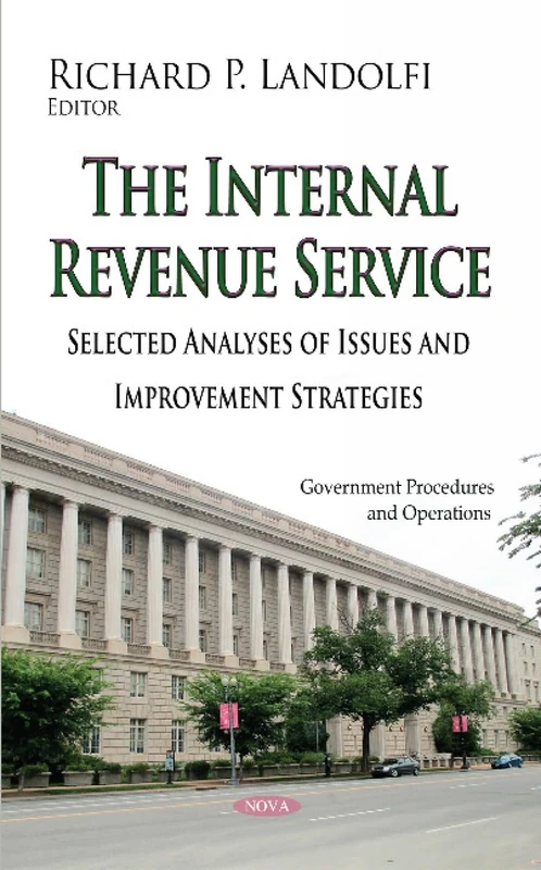 The Internal Revenue Service: Selected Analyses of Issues and Improvement Strategies (Government Procedures and Operations)