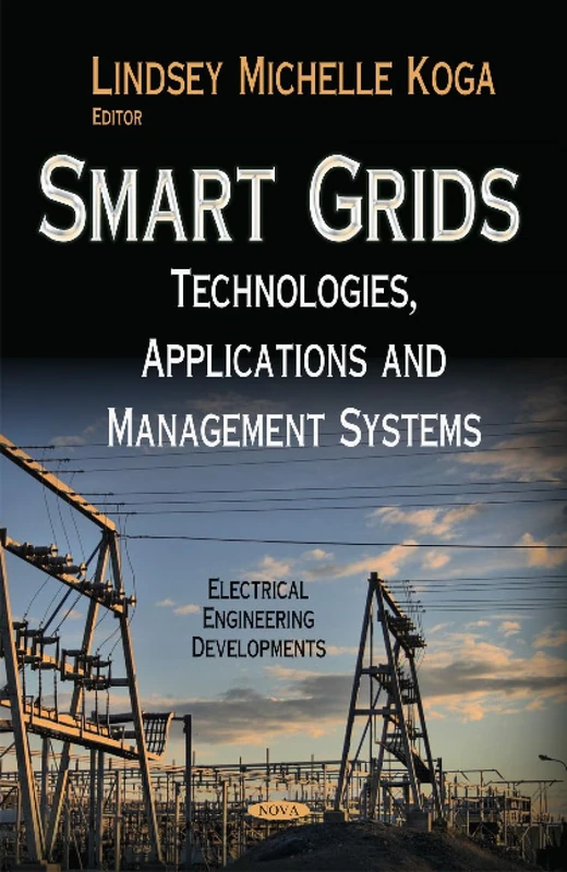 SMART GRIDS TECHNOLOGIES APPLICATION: Technologies, Applications and Management Systems (Electrical Engineering Developments)