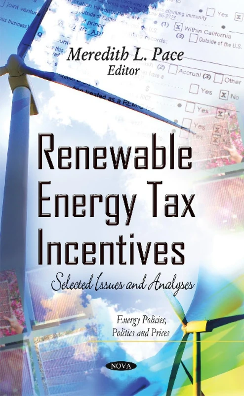 RENEWABLE ENERGY TAX INCENTIVES SELECT: Selected Issues and Analyses (Energy Policies, Politics and Prices)