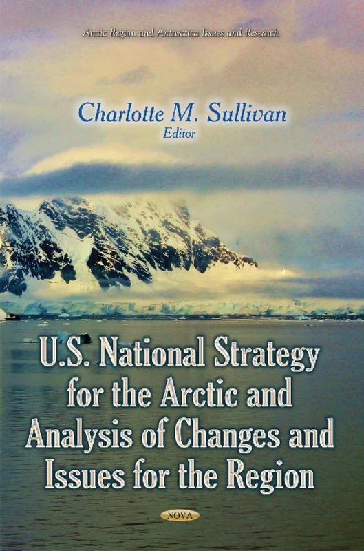 U.S. NATIONAL STRATEGY FOR THE ARCTIC A (Arctic Region and Antarctica Issues and Research)