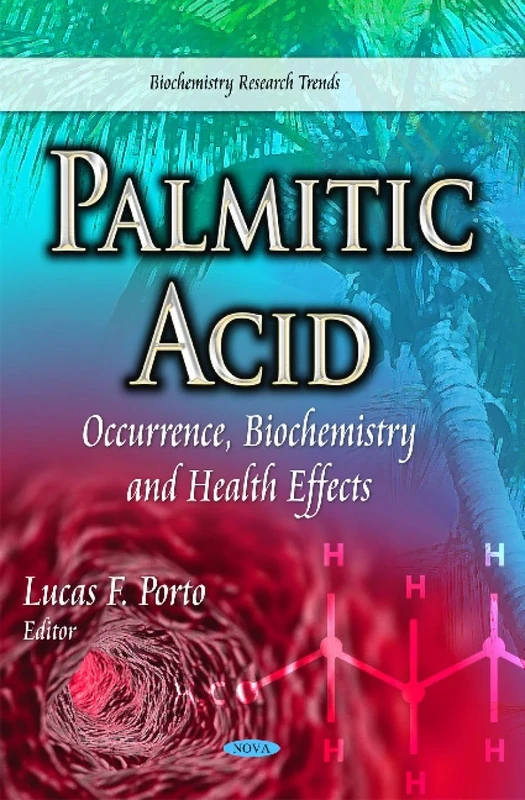 PALMITIC ACID OCCURRENCE BIOCHEMISTR: Occurrence, Biochemistry & Health Effects (Biochemistry Research Trends) - Image 1