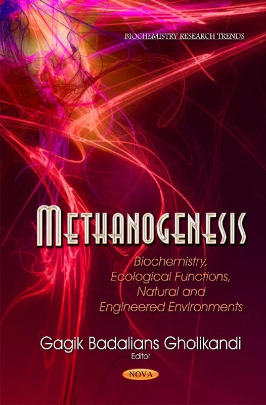 Methanogenesis: Biochemistry, Ecological Functions, Natural & Engineered Environments (Biochemistry Research Trends)