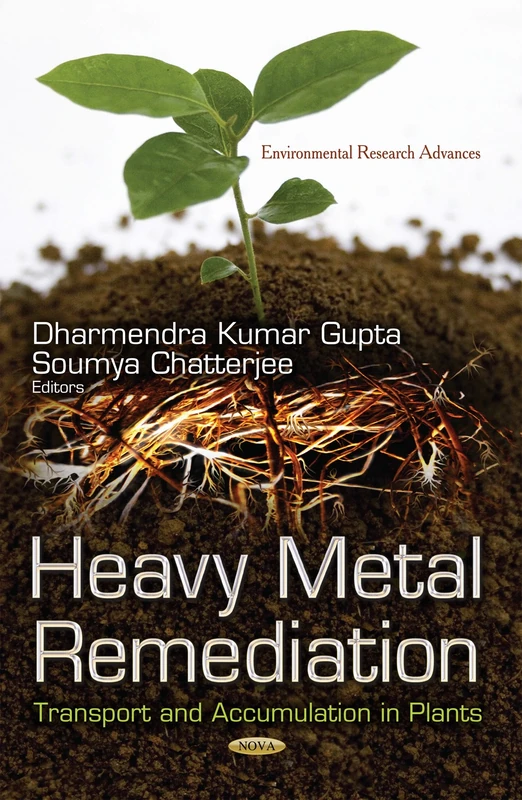 Heavy Metal Remediation: Transport and Accumulation in Plants (Environmental Research Advances)