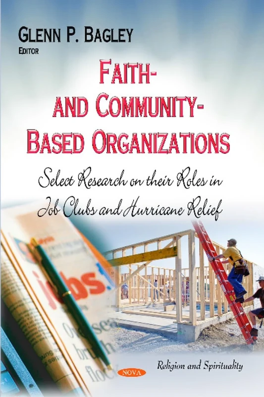 Faith- and Community-Based Organizations: Select Research on their Roles in Job Clubs and Hurricane Relief (Religion and Spirituality)
