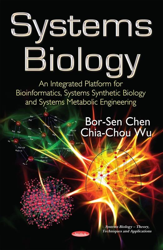 Systems Biology: An Integrated Platform for Bioinformatics, Systems Synthetic Biology & Systems Metabolic Engineering (Systems Biology - Theory, Techniques and Applications)