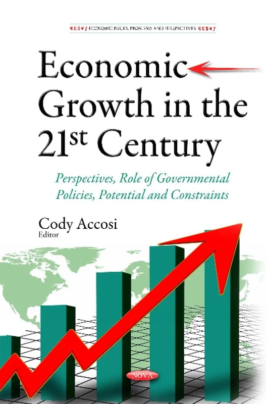 ECONOMIC GROWTH IN THE 21ST C: Perspectives, Role of Governmental Policies, Potential & Constraints (Economic Issuees, Problems and Perspectives)