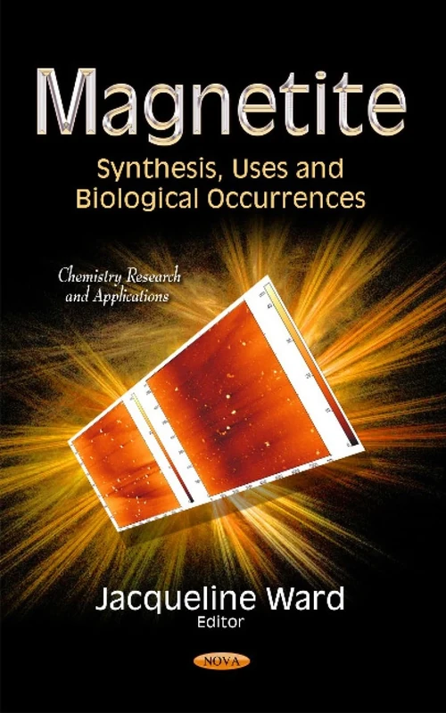 Magnetite: Synthesis, Uses and Biological Occurrences (Chemistry Research and Applications)